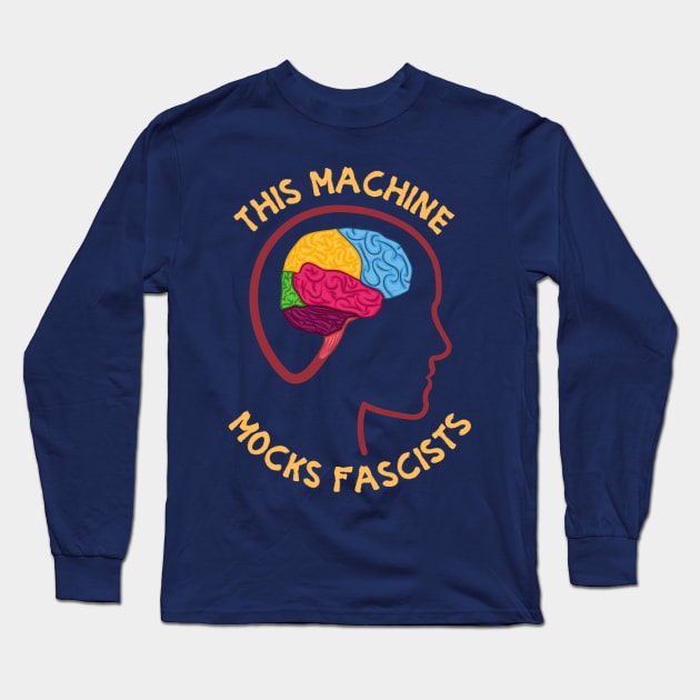 This Machine Mocks Fascists Long Sleeve T-Shirt by Slightly Unhinged